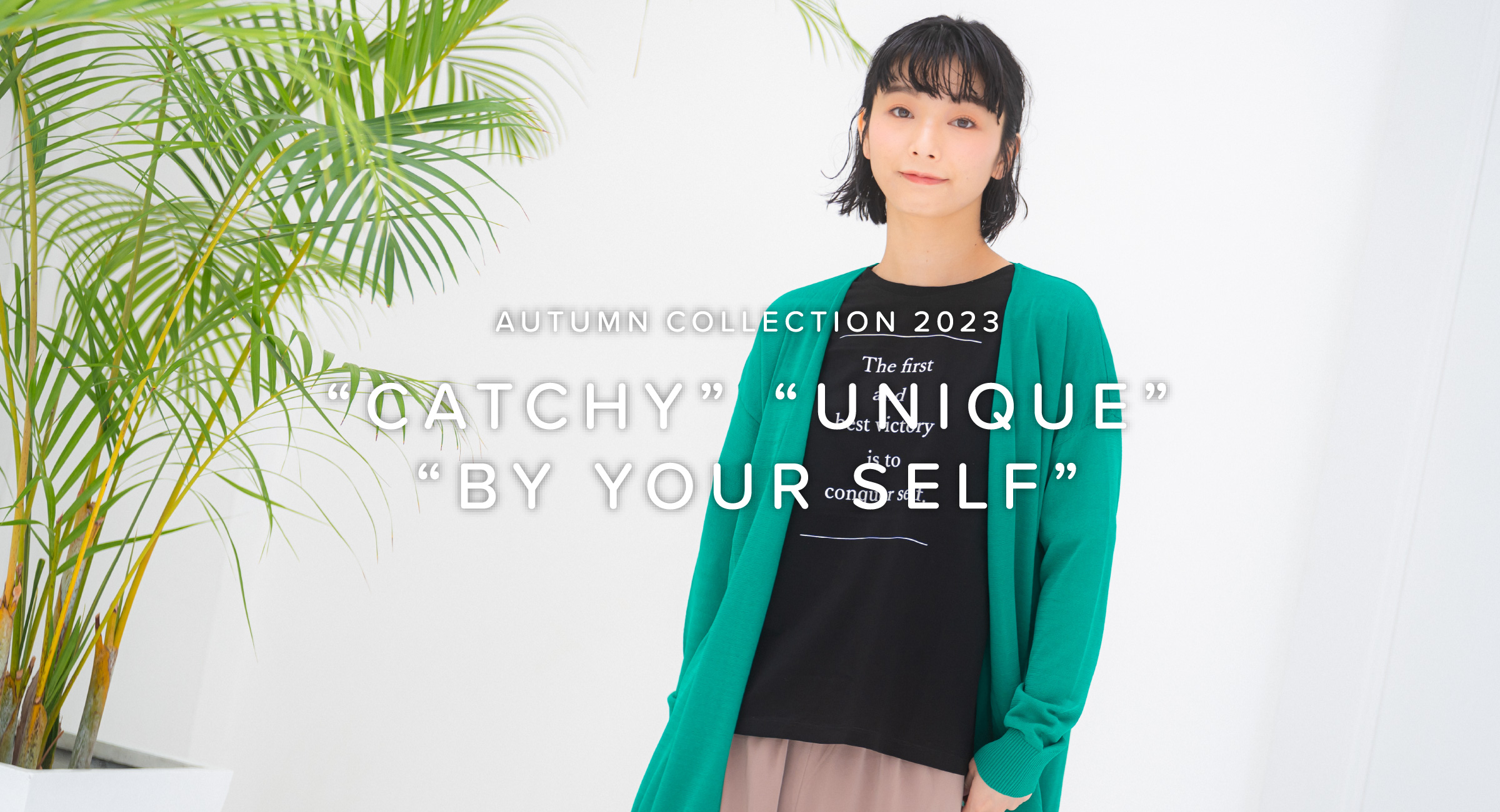 AUTUMN COLLECTION 2023 “CATCHY”“UNIQUE” “BY YOUR SELF”