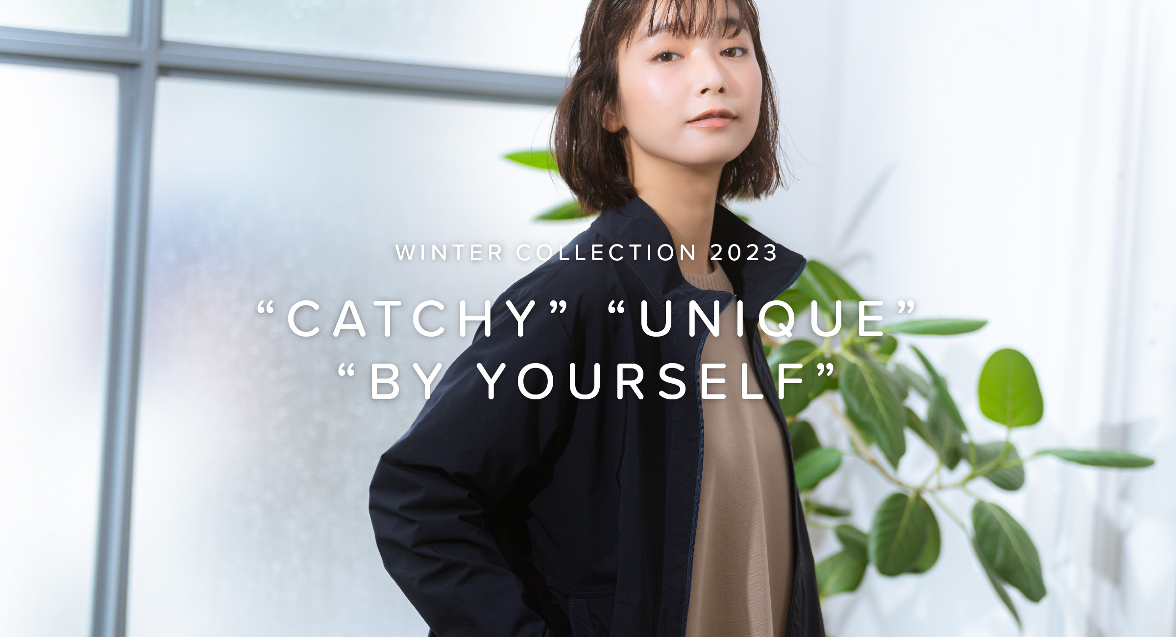 WINTER COLLECTION 2023 “CATCHY”“UNIQUE” “BY YOURSELF”